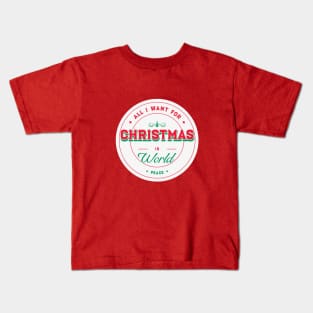 All i want for christmas is world peace Kids T-Shirt